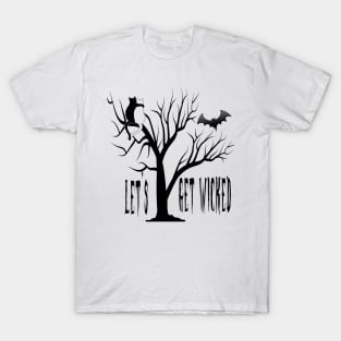 let's get wicked T-Shirt